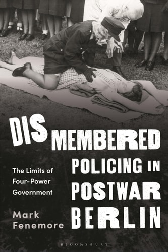 Dismembered Policing in Postwar Berlin The Limits of Four-Power Government