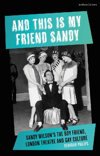 And This Is My Friend Sandy: Sandy Wilsons The Boy Friend, London Theatre and Gay Culture