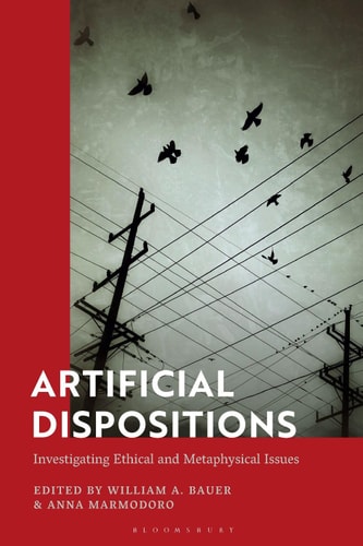 Artificial Dispositions Investigating Ethical and Metaphysical Issues