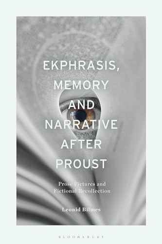 Ekphrasis, Memory and Narrative After Proust Prose Pictures and Fictional Recollection