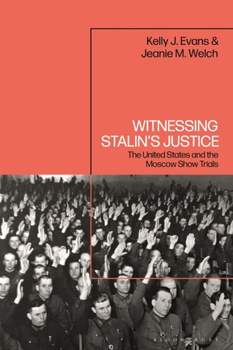 Witnessing Stalin’s Justice The United States and the Moscow Show Trials