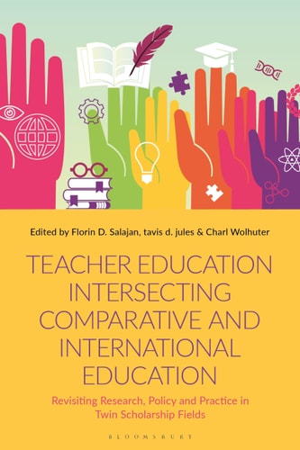 Teacher Education Intersecting Comparative and International Education Revisiting Research, Policy and Practice in Twin Scholarship Fields