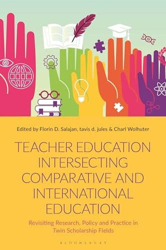 Teacher Education Intersecting Comparative and International Education Revisiting Research, Policy and Practice in Twin Scholarship Fields