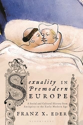 Sexuality in Premodern Europe A Social and Cultural History from Antiquity to the Early Modern Age