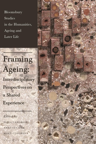 Framing Ageing Interdisciplinary Perspectives for Humanities and Social Sciences Research