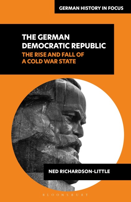 The German Democratic Republic: The Rise and Fall of a Cold War State