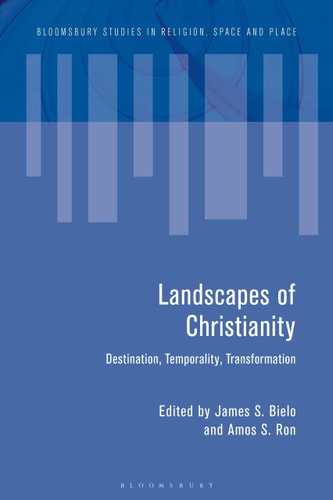 Landscapes of Christianity Destination, Temporality, Transformation