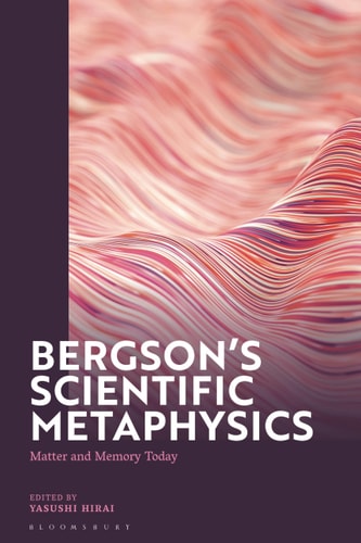 Bergson's Scientific Metaphysics Matter and Memory Today
