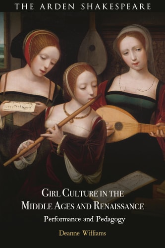 Girl Culture in the Middle Ages and Renaissance Performance and Pedagogy