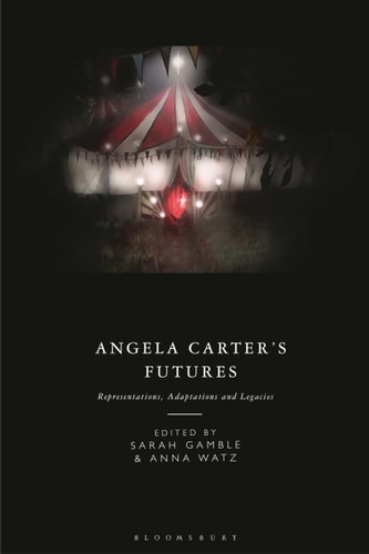 Angela Carter's Futures Representations, Adaptations and Legacies