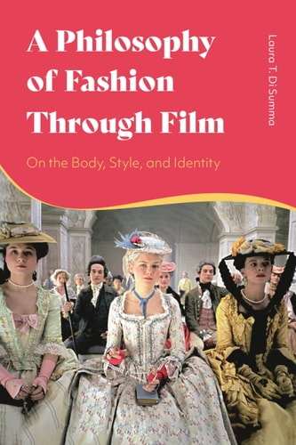 A Philosophy of Fashion Through Film On the Body, Style, and Identity