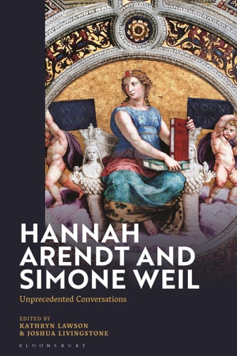 Hannah Arendt and Simone Weil Unprecedented Conversations
