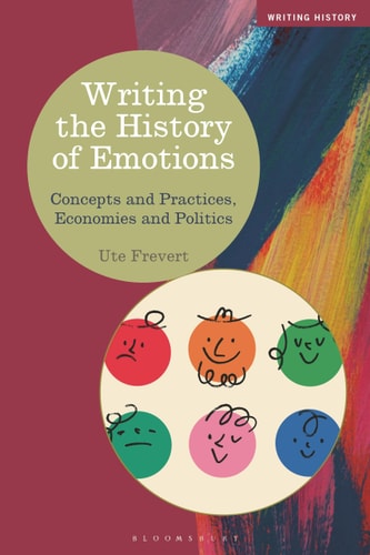Writing the History of Emotions Concepts and Practices, Economies and Politics