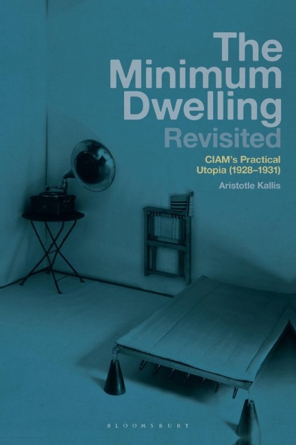 The Minimum Dwelling Revisited: CIAM's Practical Utopia (1928-31)