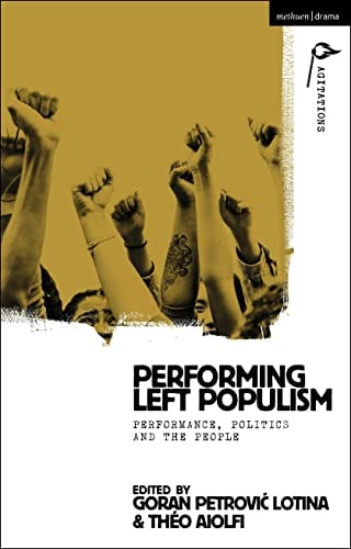 Performing Left Populism Performance, Politics and the People