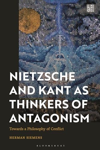 Nietzsche and Kant as Thinkers of Antagonism Towards a Philosophy of Conflict