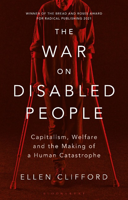 The War on Disabled People: Capitalism, Welfare and the Making of a Human Catastrophe