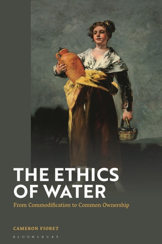 The Ethics of Water From Commodification to Common Ownership