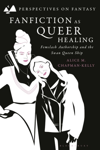 Fanfiction as Queer Healing Femslash Authorship and the Swan Queen Ship