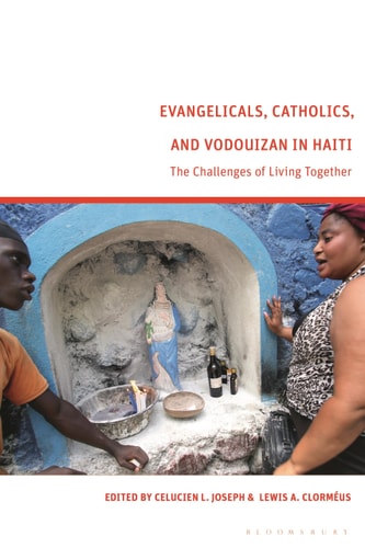 Evangelicals, Catholics, and Vodouyizan in Haiti The Challenges of Living Together