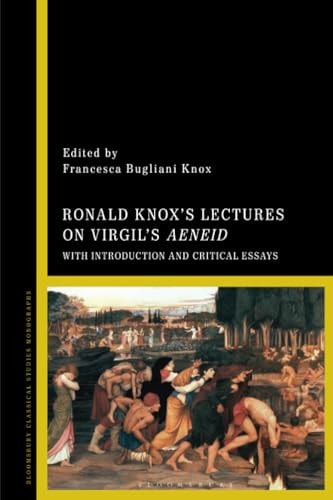 Ronald Knox’s Lectures on Virgil’s Aeneid With Introduction and Critical Essays