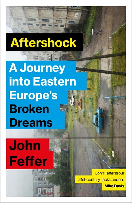 Aftershock: A Journey Into Eastern Europes Broken Dreams