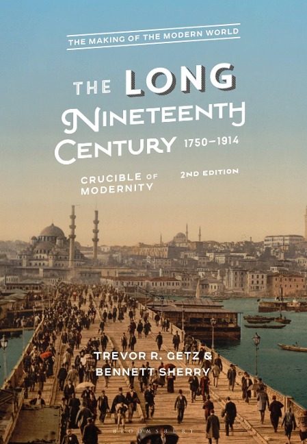 The Long Nineteenth Century, 1750-1914: Crucible of Modernity