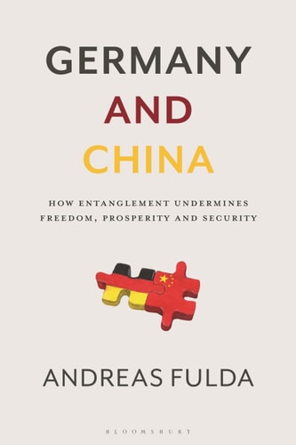 Germany and China How Entanglement Undermines Freedom, Prosperity and Security