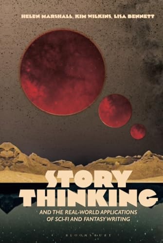 Story Thinking and the Real-world Applications of Sci-FI and Fantasy Writing