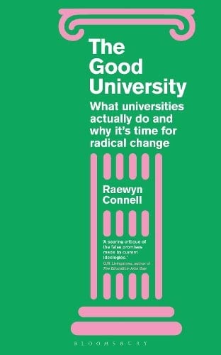 The Good University What Universities Actually Do and Why It’s Time for Radical Change