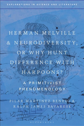 Herman Melville and Neurodiversity, Or Why Hunt Difference with Harpoons? A Primitivist Phenomenology