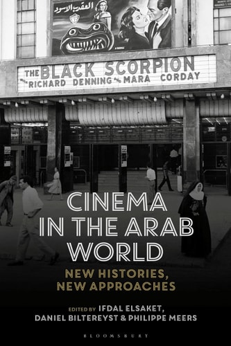 Cinema in the Arab World New Histories, New Approaches
