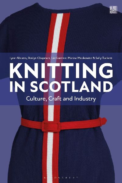 Knitting in Scotland: Culture, Craft and Industry