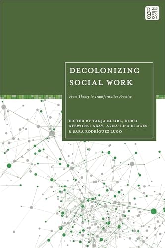 Decolonizing Social Work From Theory to Transformative Practice