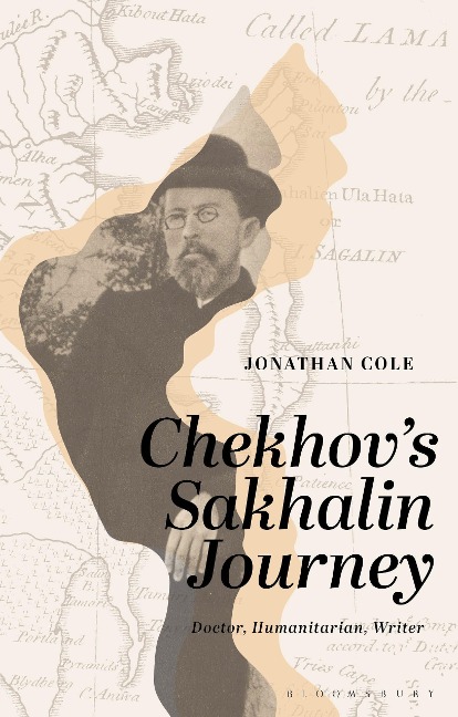 Chekhovs Sakhalin Journey: Doctor, Humanitarian, Writer