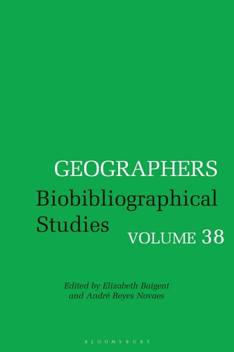 Geographers Biobibliographical Studies, Volume 38