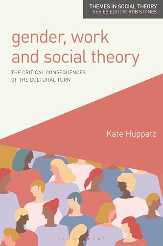 Gender, Work and Social Theory The Critical Consequences of the Cultural Turn