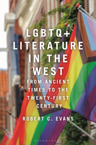 LGBTQ+ Literature in the West From Ancient Times to the Twenty-First Century