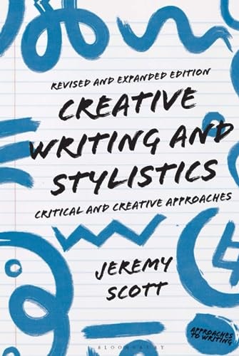Creative Writing and Stylistics, Revised and Expanded Edition Critical and Creative Approaches
