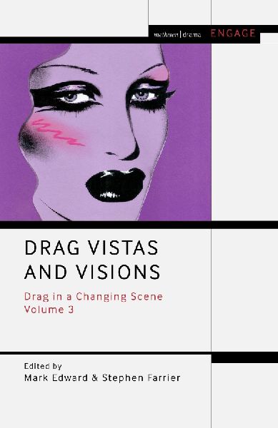Drag Vistas and Visions: Drag in a Changing Scene Volume 3