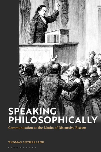 Speaking Philosophically Communication at the Limits of Discursive Reason