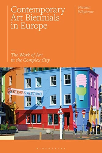 Contemporary Art Biennials in Europe The Work of Art in the Complex City