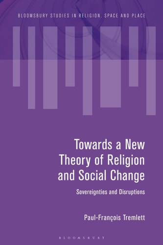 Towards a New Theory of Religion and Social Change Sovereignties and Disruptions