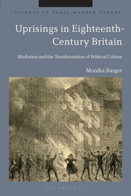 Uprisings in Eighteenth-Century Britain: Mediation and the Transformation of Political Culture