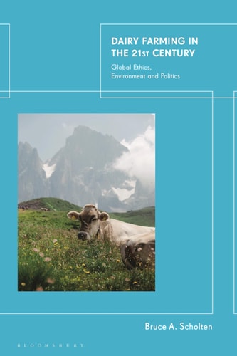 Dairy Farming in the 21st Century Global Ethics, Environment and Politics