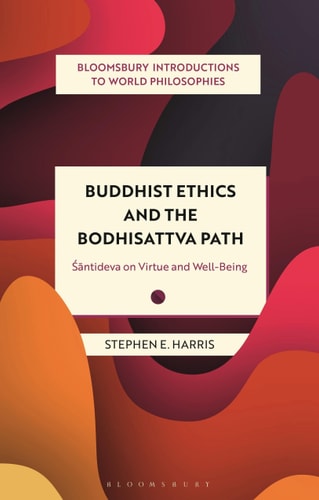 Buddhist Ethics and the Bodhisattva Path Santideva on Virtue and Well-Being