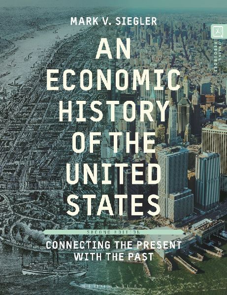 An Economic History of the United States: Connecting the Present with the Past