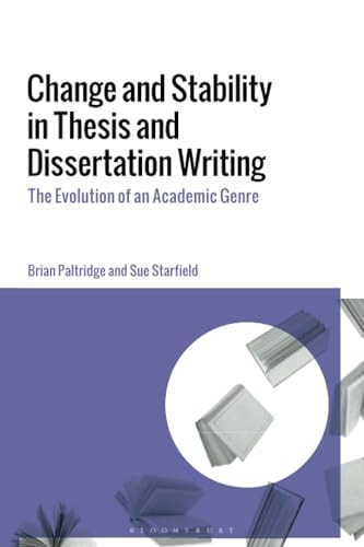Change and Stability in Thesis and Dissertation Writing The Evolution of an Academic Genre