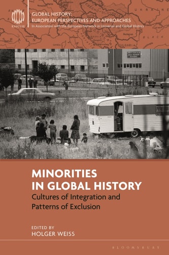 Minorities in Global History Cultures of Integration and Patterns of Exclusion