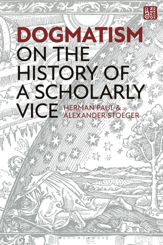 Dogmatism On the History of a Scholarly Vice